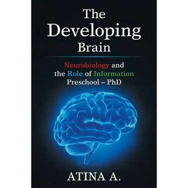 The Developing Brain: Neurobiology and the Role of Information Preschool - Phd