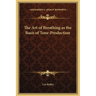 The Art of Breathing as the Basis of Tone-Production