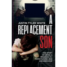 A Replacement Son: The Story Of Being A Prisoner To Expectations and Circumstance