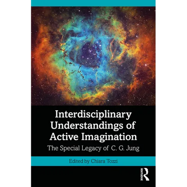 Interdisciplinary Understandings of Active Imagination: The Special Legacy of C.G. Jung