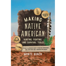 Making Native American Hunting, Fighting, and Survival Tools: A Fully Illustrated Guide to Creating Arrowheads, Axes, and Other Early American Impleme