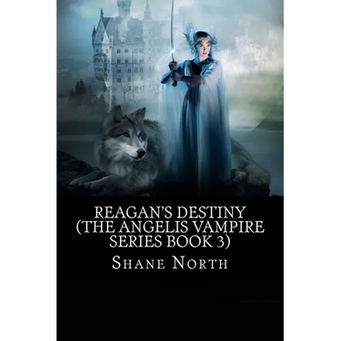 Reagan's Destiny (The Angelis Vampire Series Book 3)