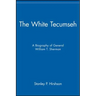The White Tecumseh: A Biography of General William T. Sherman