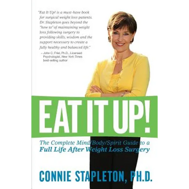 Eat It Up! The Complete Mind/Body/Spirit Guide to a Full Life After Weight Loss Surgery