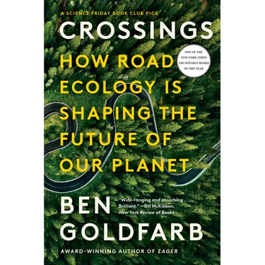 Crossings: How Road Ecology Is Shaping the Future of Our Planet