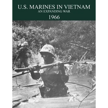 U.S. Marines in the Vietnam War: An Expanding War 1966