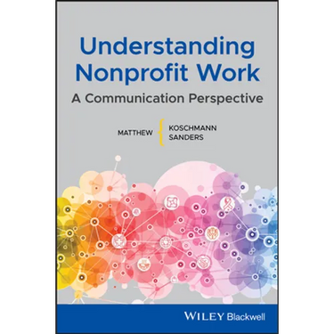 Understanding Nonprofit Work: A Communication Perspective