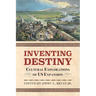 Inventing Destiny: Cultural Explorations of Us Expansion