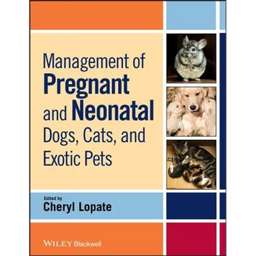 Management of Pregnant and Neonatal Dogs, Cats, and Exotic Pets
