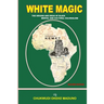 White Magic: The Origins and Ideas of Black Mental and Cultural Colonialism