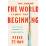The End of the World Is Just the Beginning: Mapping the Collapse of Globalization