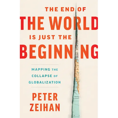 The End of the World Is Just the Beginning: Mapping the Collapse of Globalization