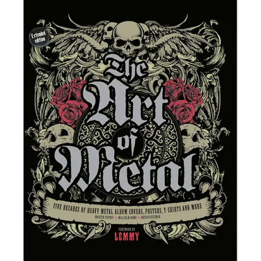 The Art of Metal: Five Decades of Heavy Metal Album Covers, Posters, T-Shirts, and More