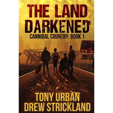 The Land Darkened: A Post Apocalyptic Thriller