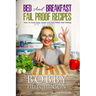 Bed And Breakfast Fail Proof Recipes: How To Cook Easy, Good And Fast While Half Asleep