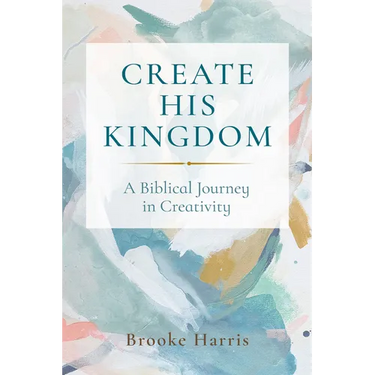 Create His Kingdom: A Biblical Journey in Creativity