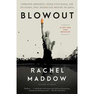 Blowout: Corrupted Democracy, Rogue State Russia, and the Richest, Most Destructive Industry on Earth