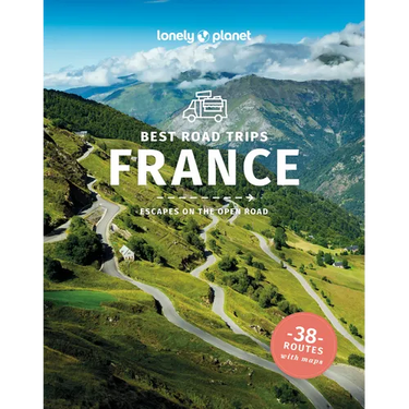 Lonely Planet Best Road Trips France: Detailed Itineraries Travel Like a Local Insider Tips Covers Paris, Normandy, Loire Valley, Provence, and More