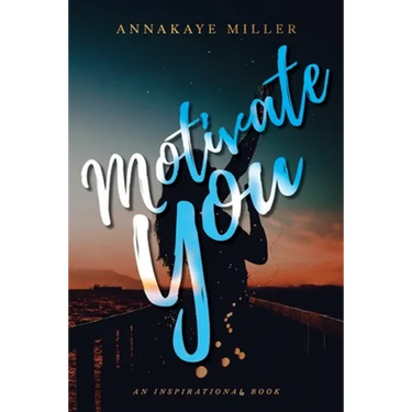 Motivate You: An Inspirational Book
