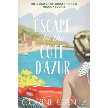 The Curator of Broken Things Book 2: Escape to the Côte D'Azur