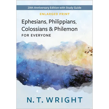 Ephesians, Philippians, Colossians and Philemon, for Everyone, Enlarged Print