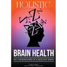 Holistic Brain Health (6 Cornerstones of a Healthy Brain)