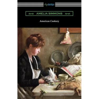 American Cookery: The First American Cookbook