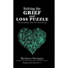 Solving the Grief and Loss Puzzle: Piecing Together Your New Normal Life Radiant Life Series No. 2