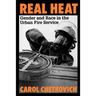 Real Heat: Gender and Race in the Urban Fire Service