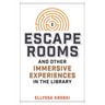 Escape Rooms and Other Immersive Experiences in the Library