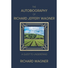 The Autobiography of Richard Jeffery Wagner: A quest to understand