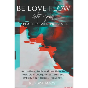 Be Love Flow into Your Peace Power Presence
