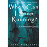 When Can I Stop Running?