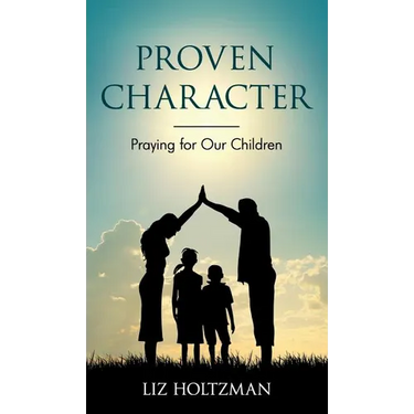 Proven Character: Praying for Our Children