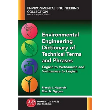 Environmental Engineering Dictionary of Technical Terms and Phrases: English to Vietnamese and Vietnamese to English