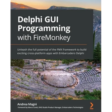 Delphi GUI Programming with FireMonkey: Unleash the full potential of the FMX framework to build exciting cross-platform apps with Embarcadero Delphi