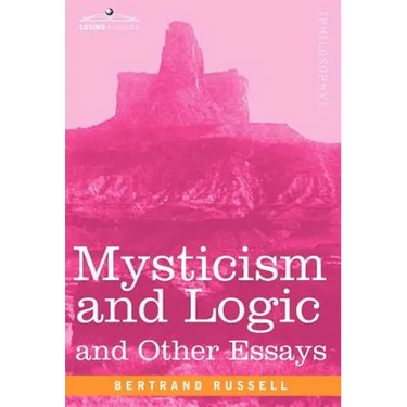 Mysticism and Logic and Other Essays