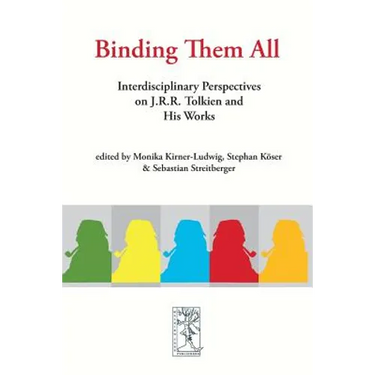 Binding Them All: Interdisciplinary Perspectives on J.R.R. Tolkien and His Works
