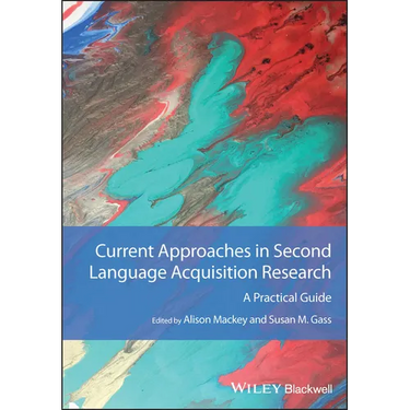 Current Approaches in Second Language Acquisition Research: A Practical Guide