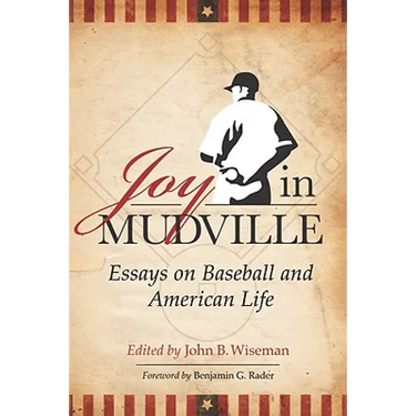 Joy in Mudville: Essays on Baseball and American Life