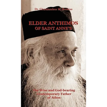 Elder Anthimos Of Saint Anne's: The wise and God-bearing Contemporary Father of Athos