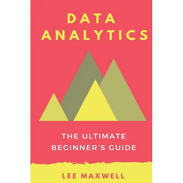 Data analytics: The Ultimate Beginner's Guide