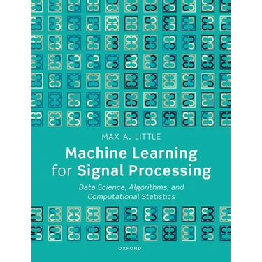 Machine Learning for Signal Processing: Data Science, Algorithms, and Computational Statistics