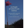 Twilight of American Sanity: A Psychiatrist Analyzes the Age of Trump