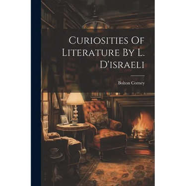 Curiosities Of Literature By L. D'israeli