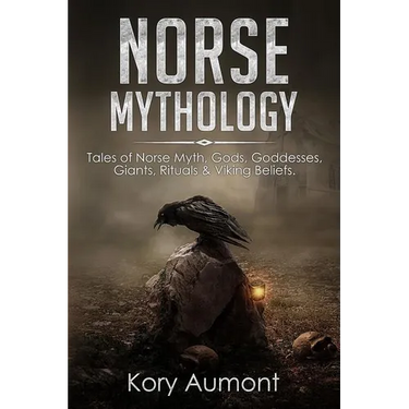 Norse Mythology: Tales of Norse Myth, Gods, Goddesses, Giants, Rituals & Viking Beliefs