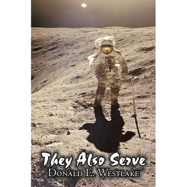 They Also Serve by Donald E. Westlake, Science Fiction, Adventure, Space Opera