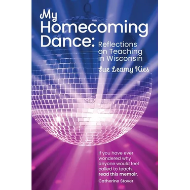 My Homecoming Dance: Reflections on Teaching in Wisconsin