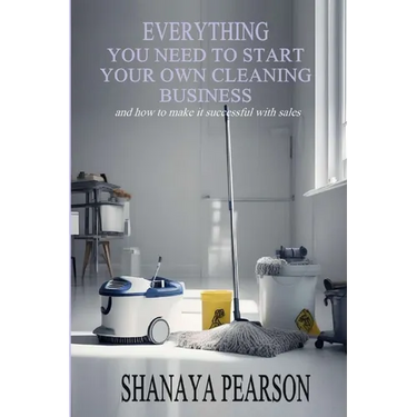 Everything You Need to Start Your Own Cleaning Business