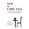 Not a Fairy Tale: A Story of Surviving the First Three Years of Being a Stepmom